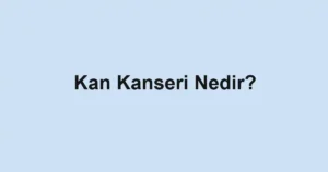 Kan Kanseri Nedir?